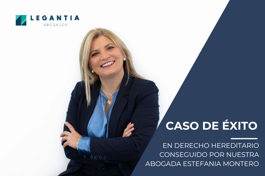 En Legantia Abogados hemos conseguido una sentencia muy favorable para uno de nuestros clientes en un caso de herencia.