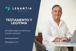 Testamento y legítima: reparto de herencia y derechos de los herederos